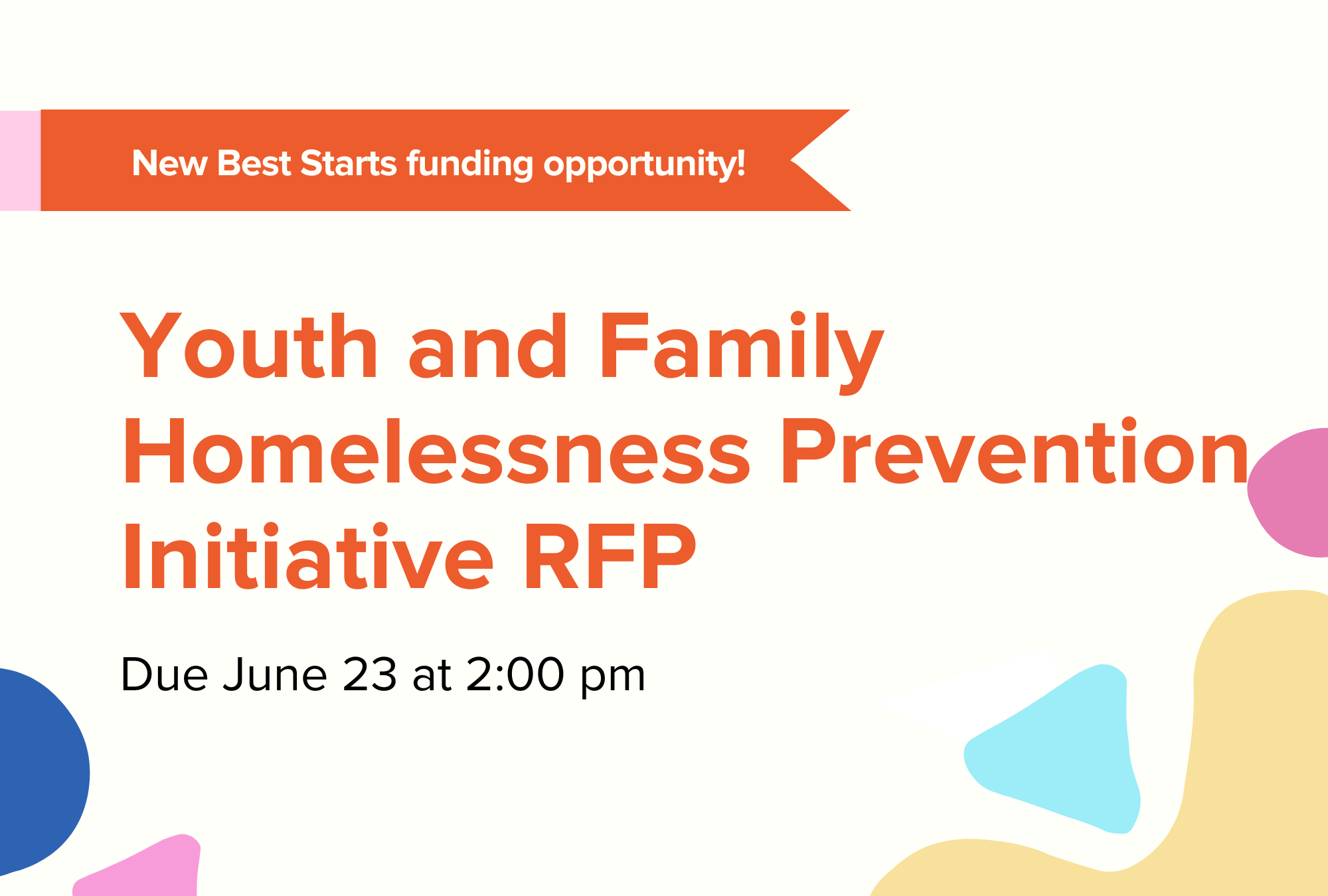 Now accepting applications for the Youth and Family Homelessness Prevention Initiative RFP – apply by June 23!  