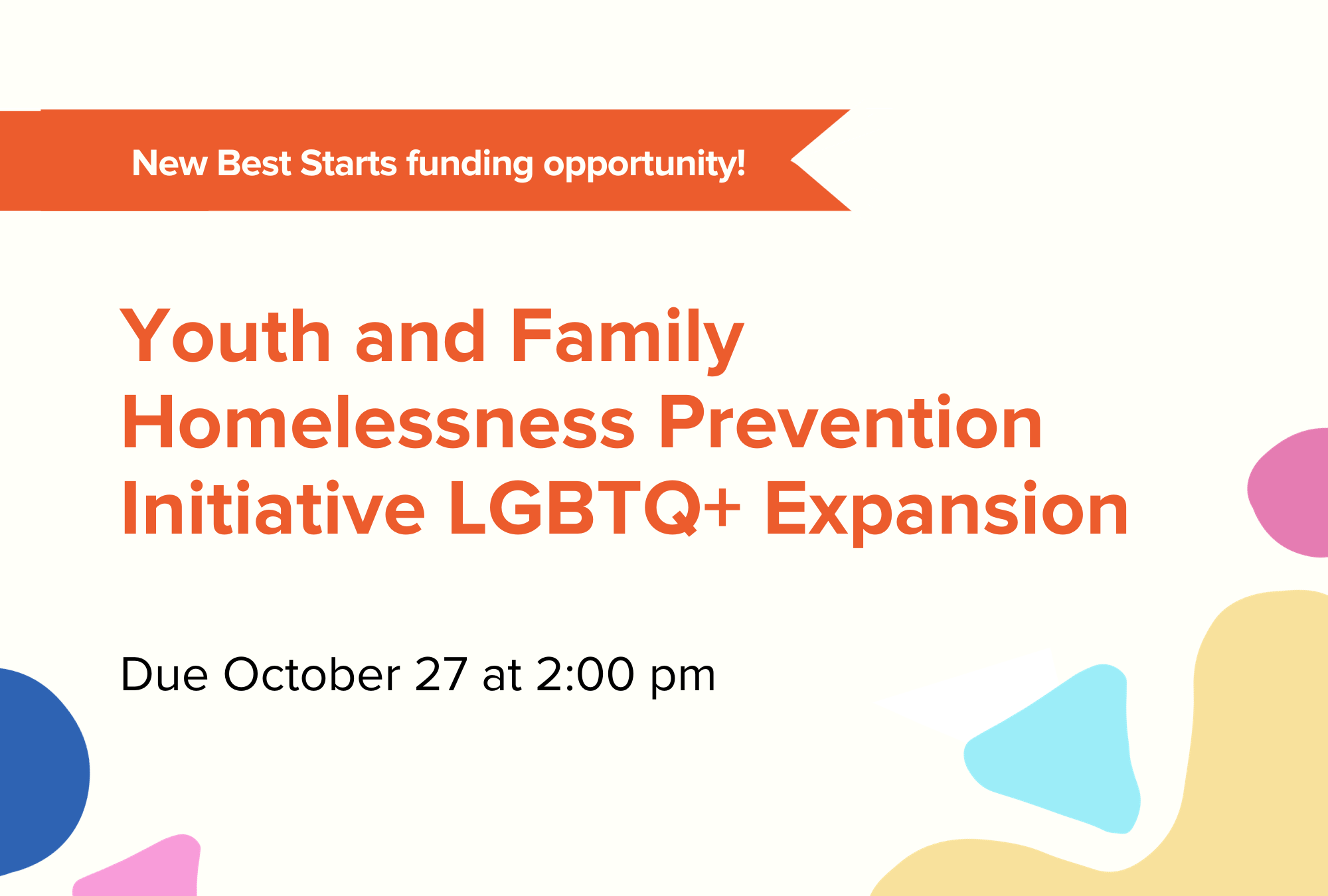 Now accepting applications for the Youth and Family Homelessness Prevention Initiative LGBTQIA+ Expansion– apply by October 27!  