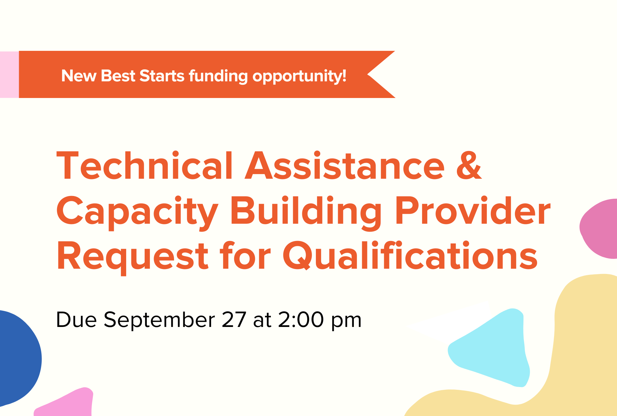 New Best Starts funding opportunity! Technical Assistance & Capacity Building Provider Request for Qualifications. Due September 27 at 2:00 pm