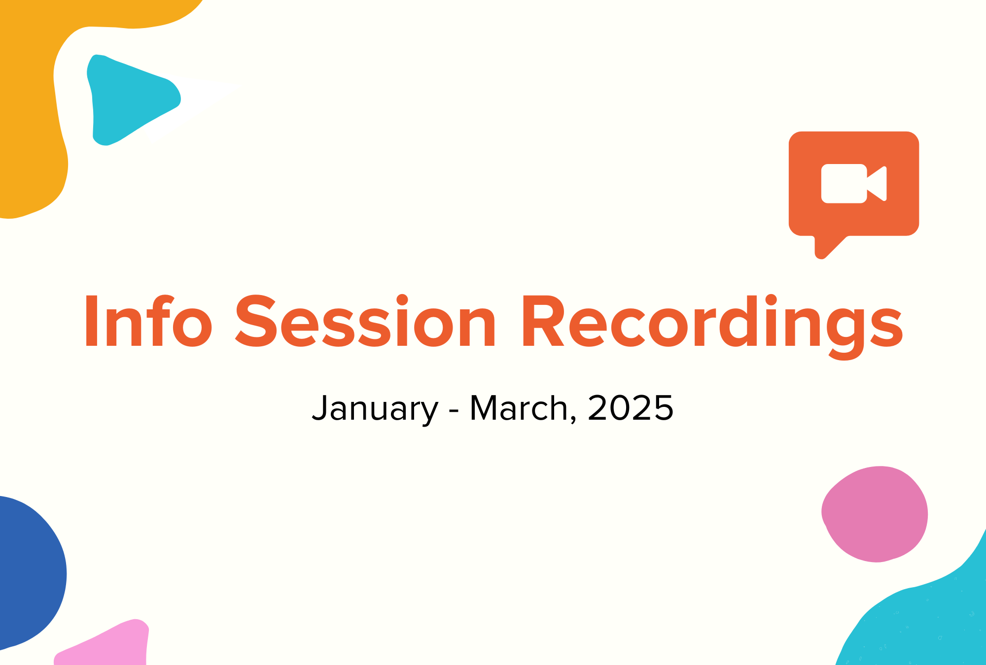 Info Session Recordings January - March 2025