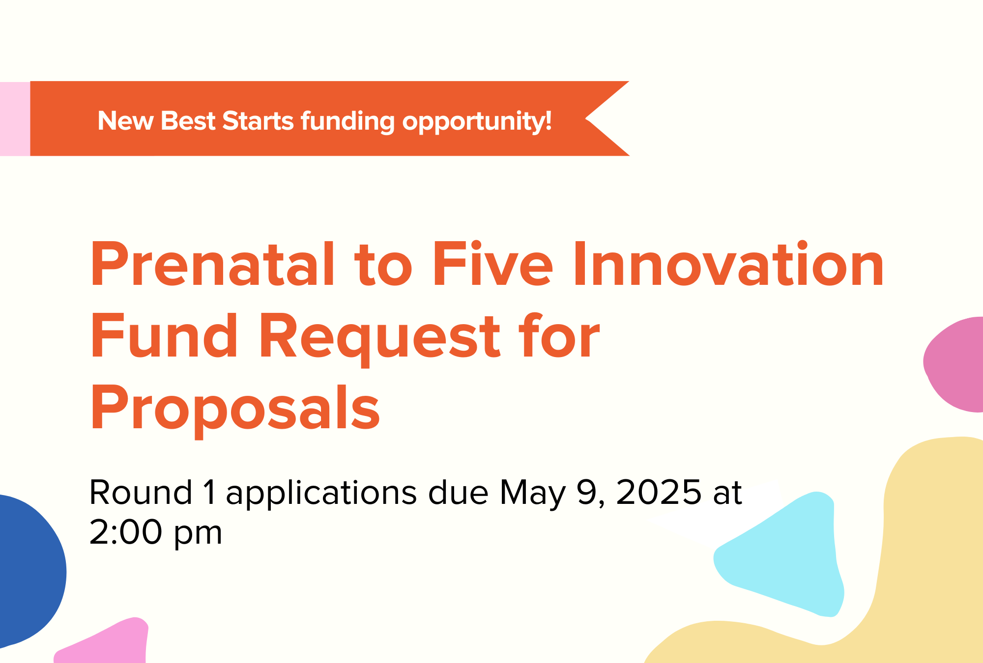 Now accepting applications for the Prenatal to Five Innovation Fund RFP – multiple application rounds!     